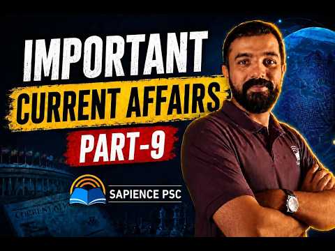 🔥 IMPORTANT CURRENT AFFAIRS | PART – 9 | SAPIENCE PSC